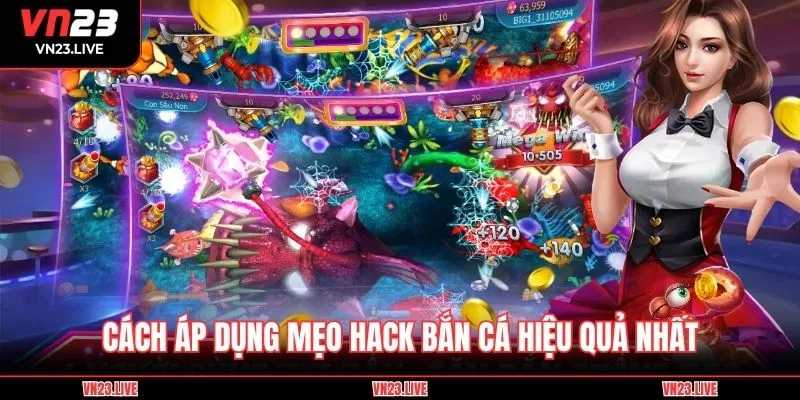Cách áp dụng mẹo hack bắn cá hiệu quả nhất