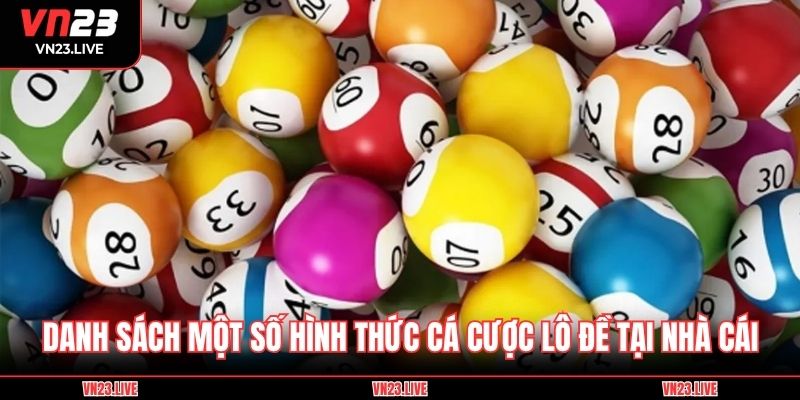 Danh sách một số hình thức cá cược lô đề tại nhà cái