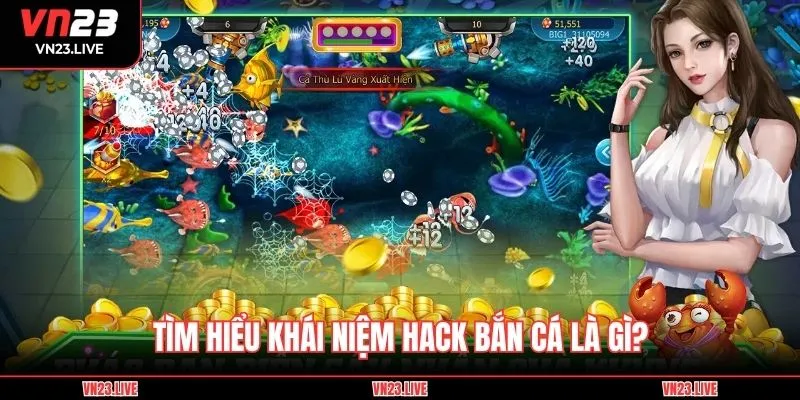 Tìm hiểu khái niệm hack bắn cá là gì?